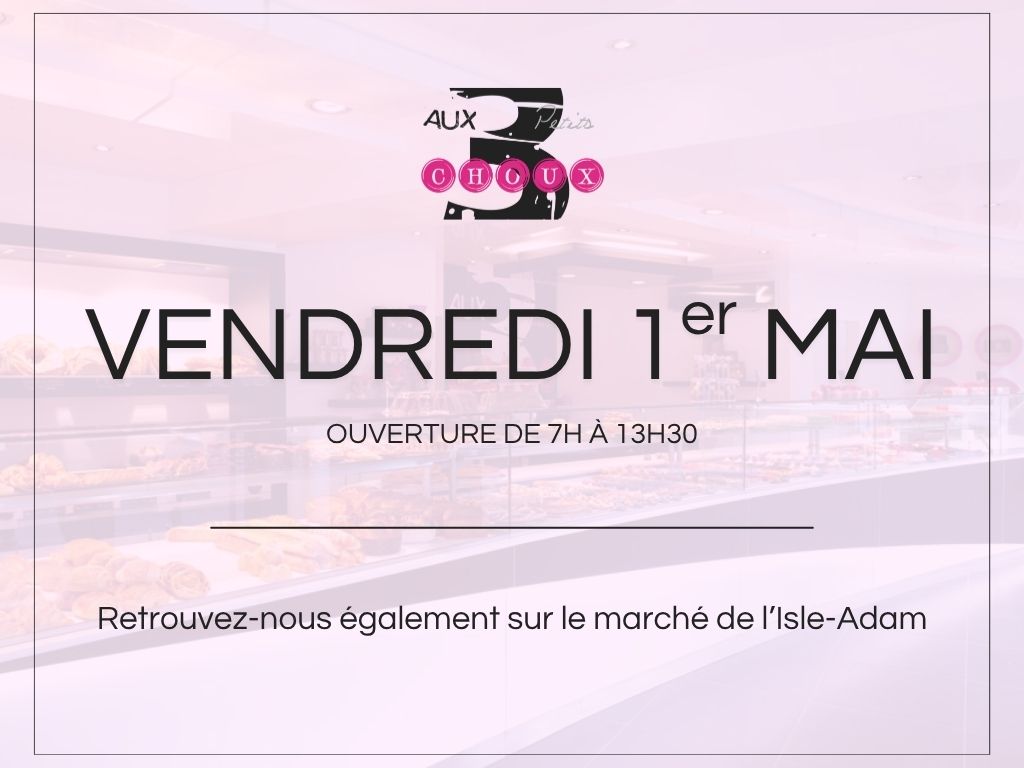 horaire 1e mai aux 3 petits choux boulangerie patisserie l'isle-adam
